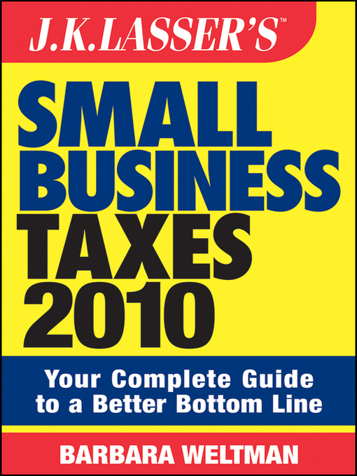 Title details for J.K. Lasser's Small Business Taxes 2010 by Barbara Weltman - Available